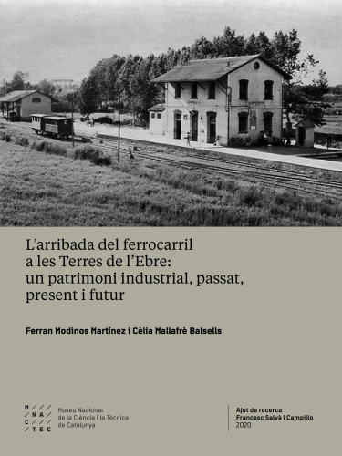 Cubierta para L’arribada del ferrocarril a les Terres de l’Ebre: un patrimoni industrial, passat, present i futur
